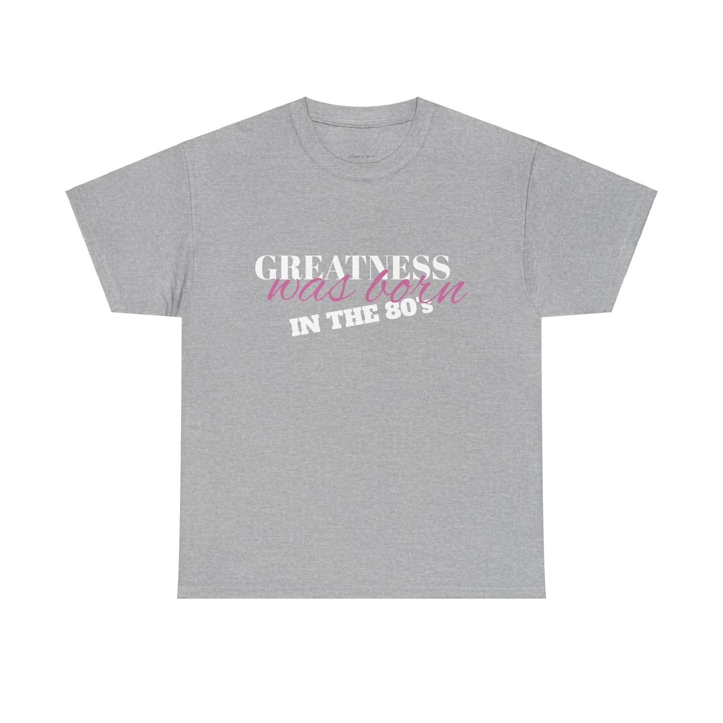 80's Inspired Unisex Tee, Greatness Was Born Shirt, Retro Graphic Tee, Vintage Tee, Birthday Gift Tee, Throwback Tee