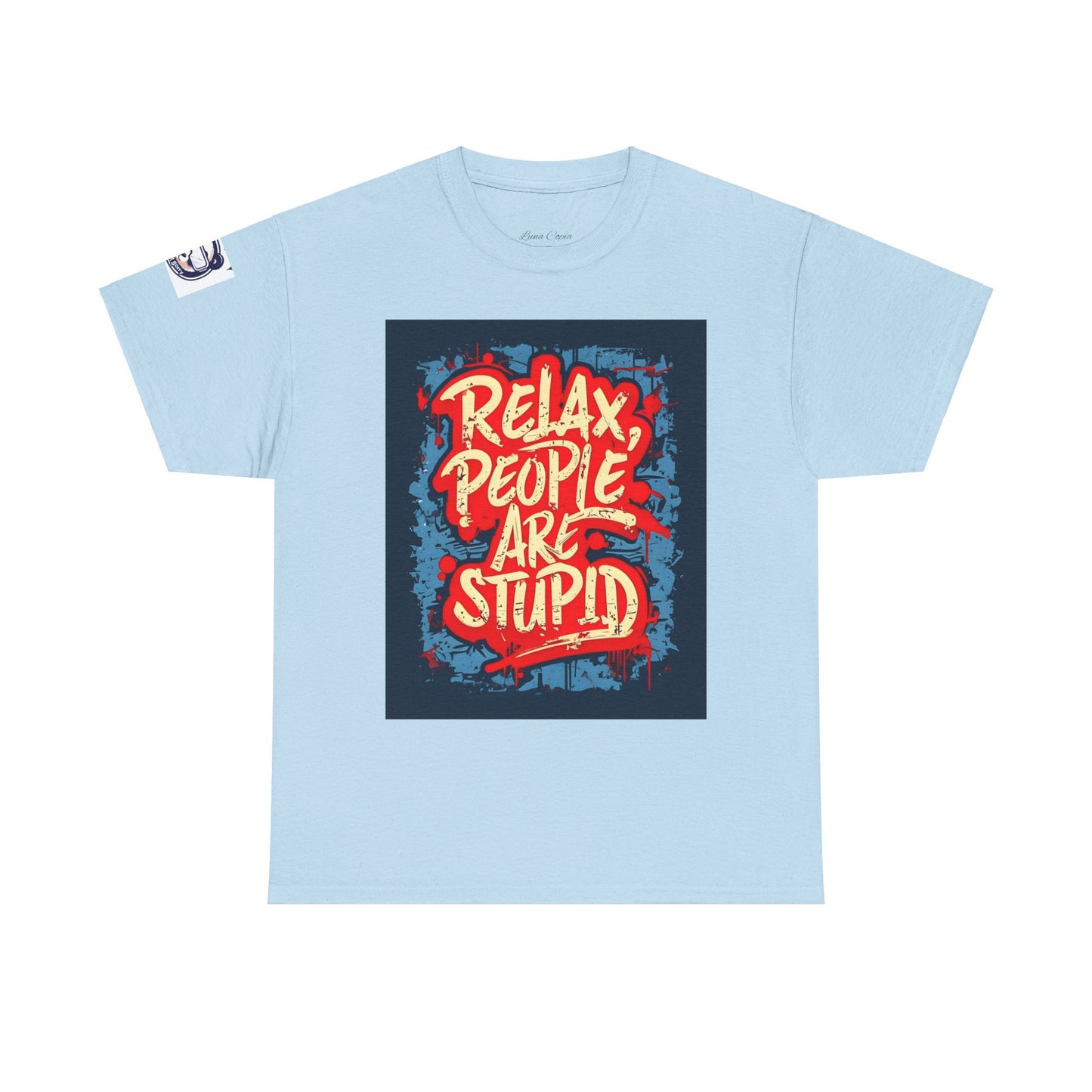 Relax People Are Stupid Unisex Heavy Cotton Tee