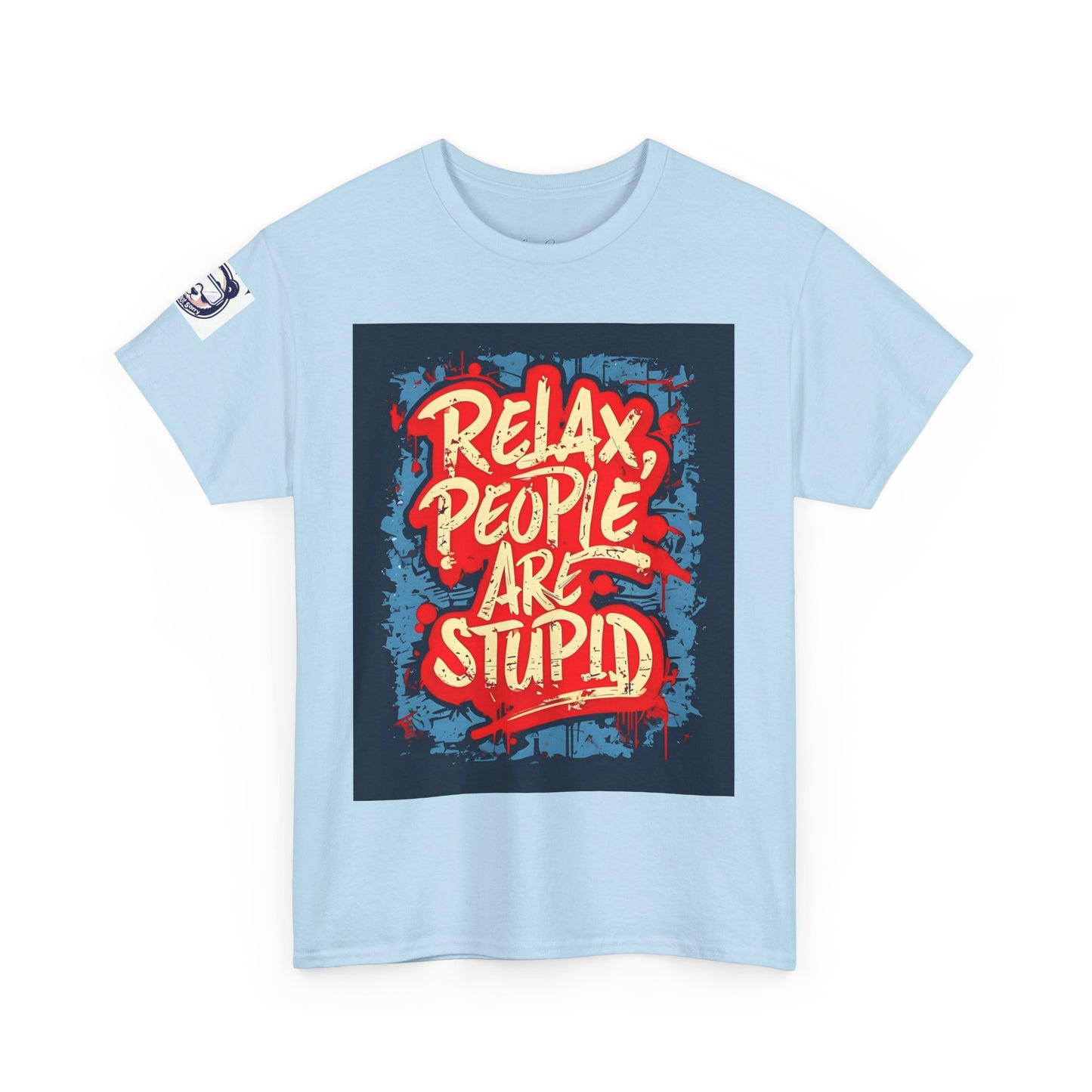 Relax People Are Stupid Unisex Heavy Cotton Tee