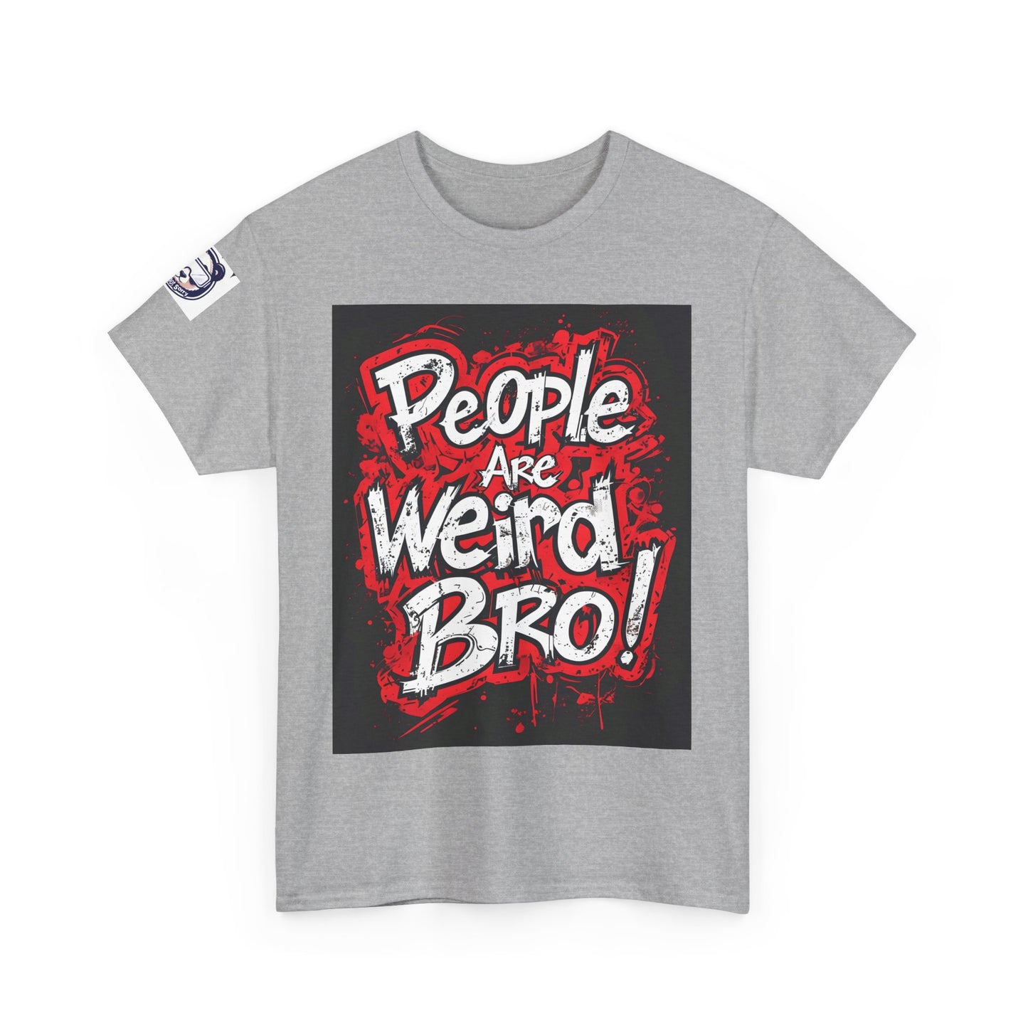 People Are Weird Bro Unisex Heavy Cotton Tee