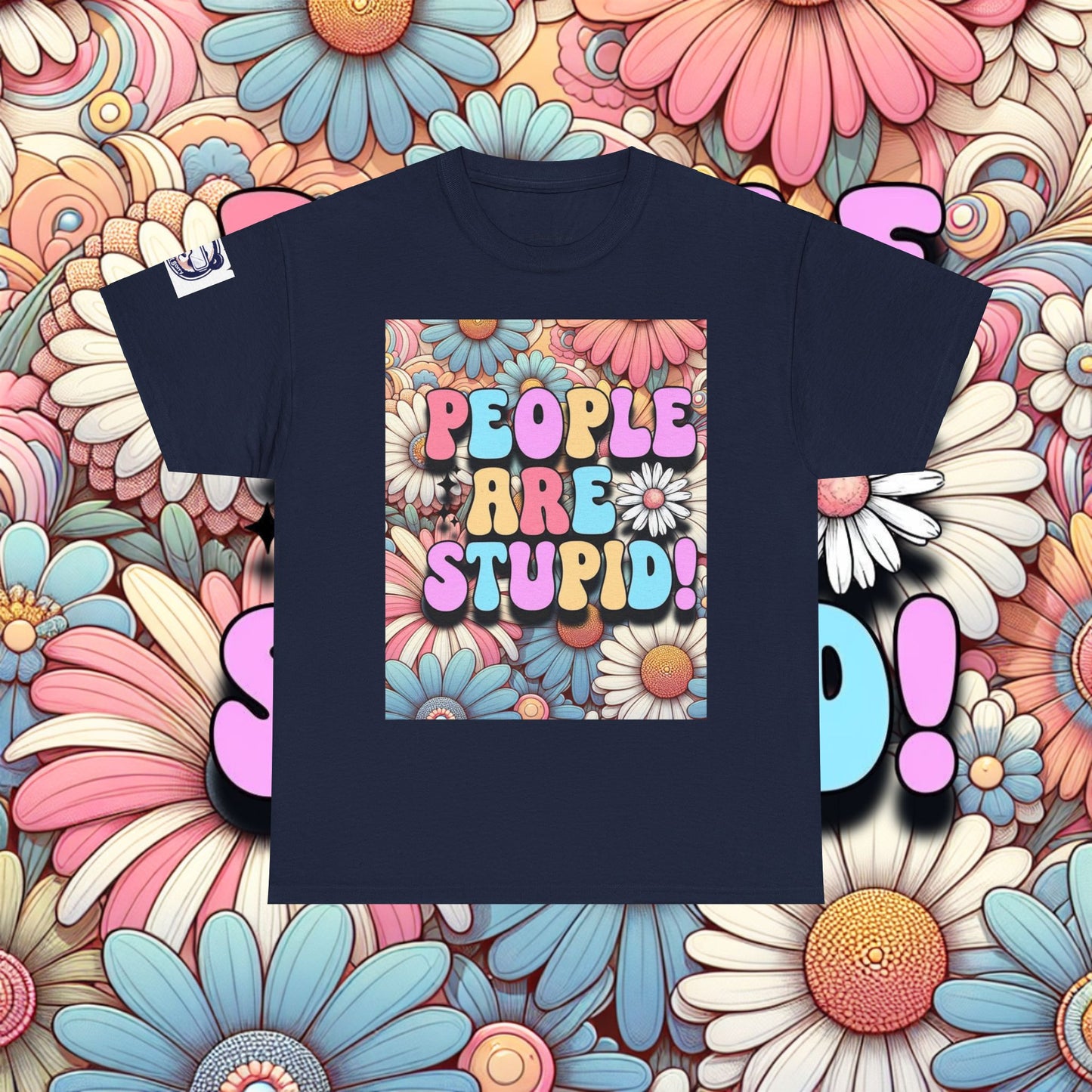 People Are Stupid Daisy Unisex Heavy Cotton Tee