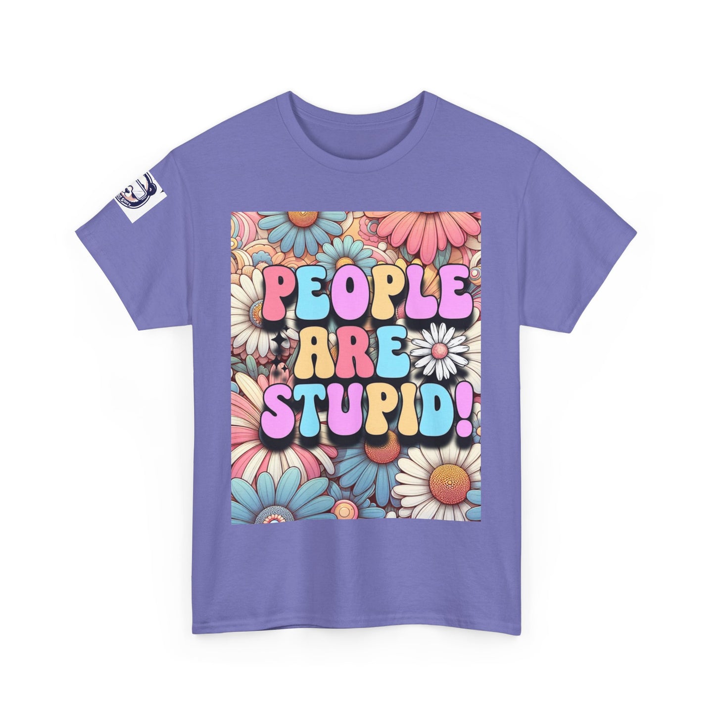 People Are Stupid Daisy Unisex Heavy Cotton Tee