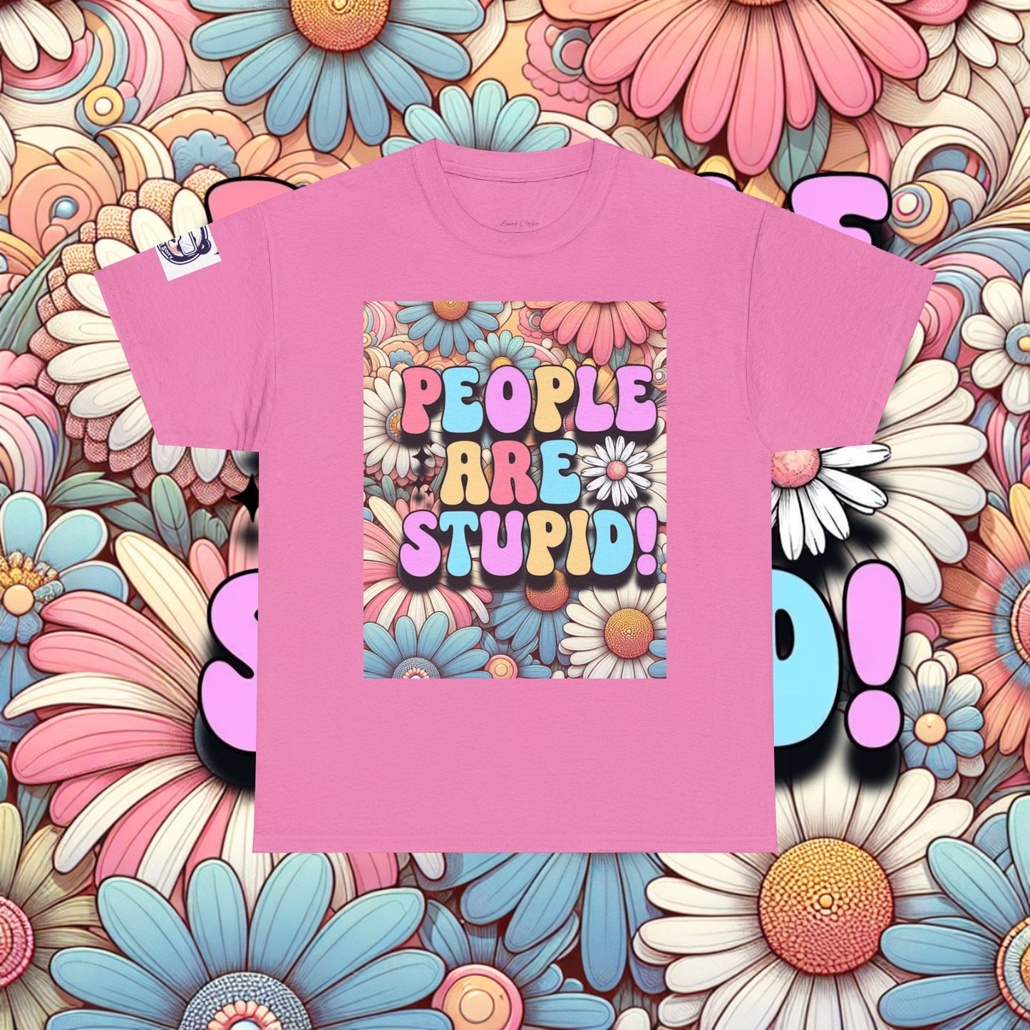 People Are Stupid Daisy Unisex Heavy Cotton Tee