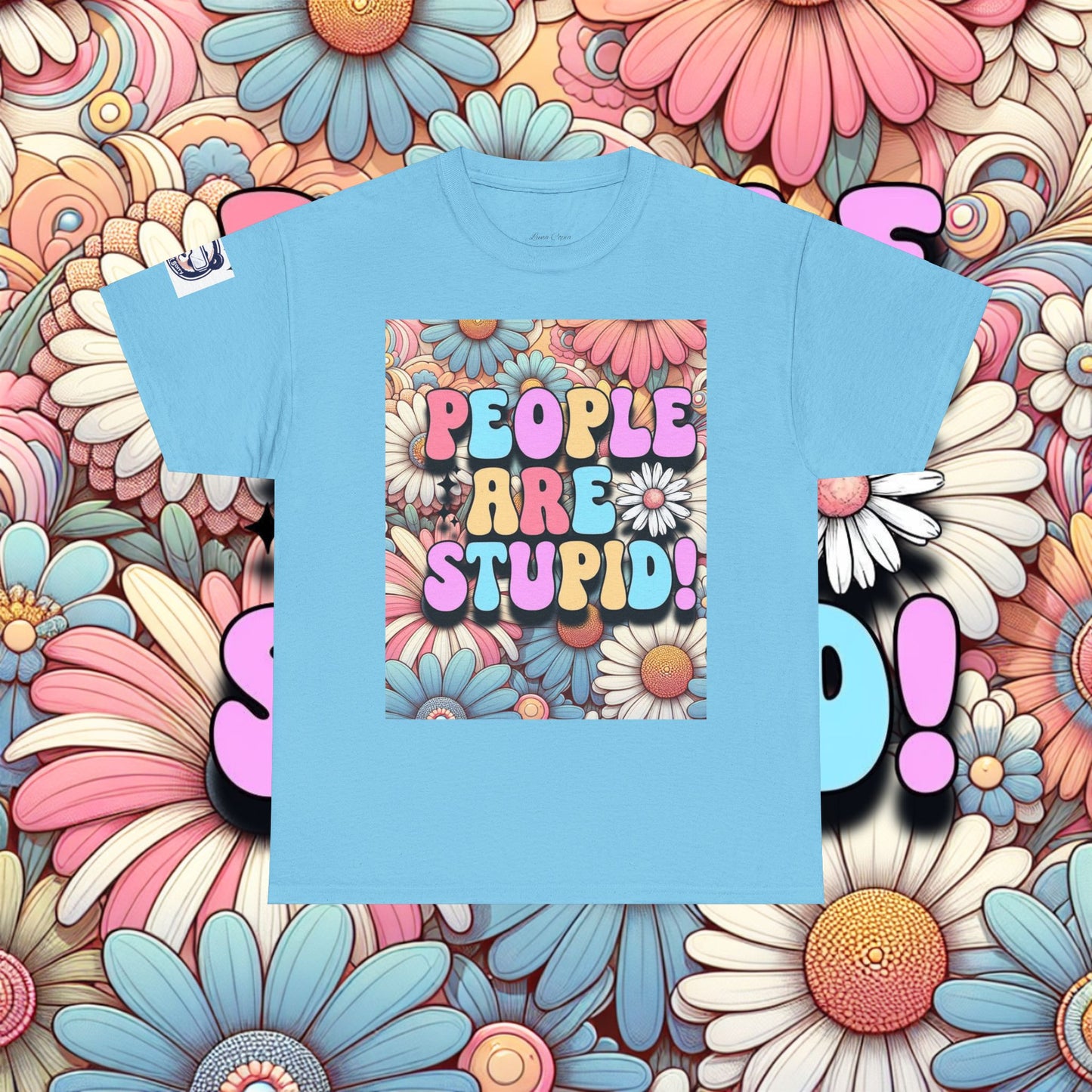 People Are Stupid Daisy Unisex Heavy Cotton Tee