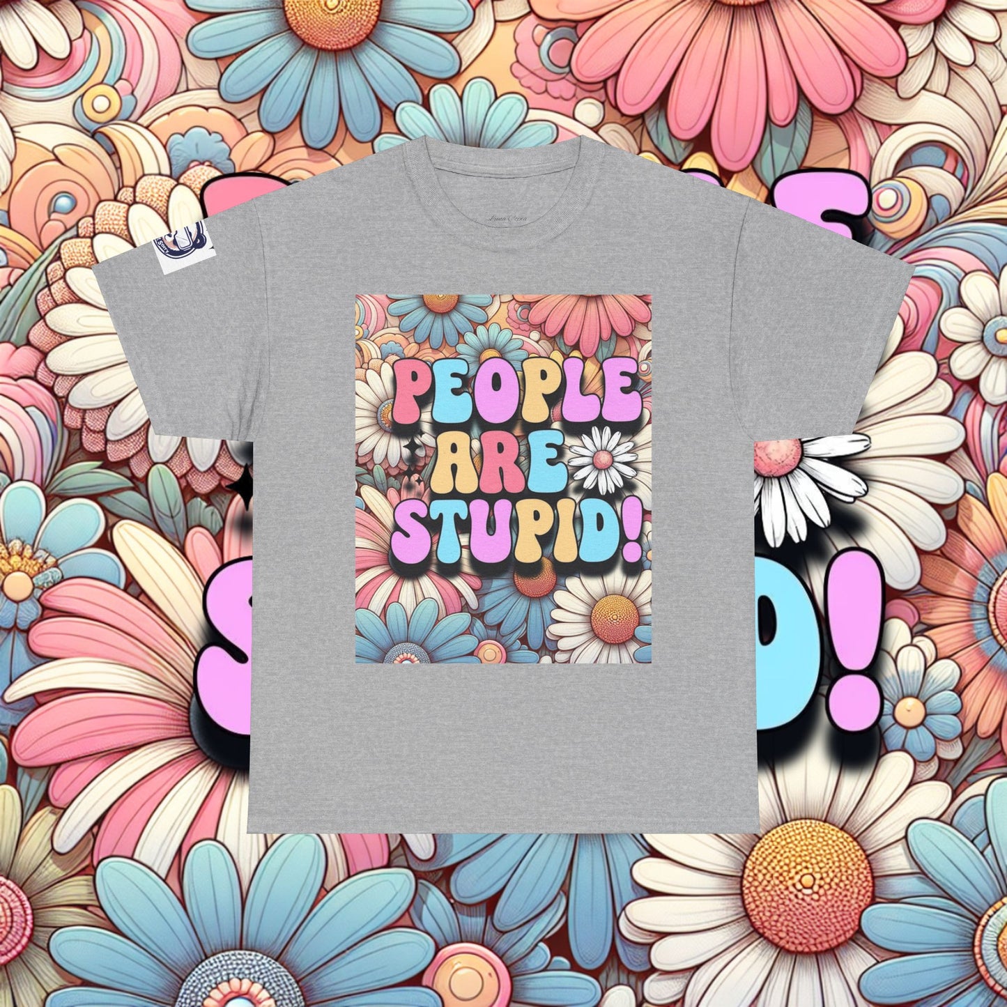 People Are Stupid Daisy Unisex Heavy Cotton Tee