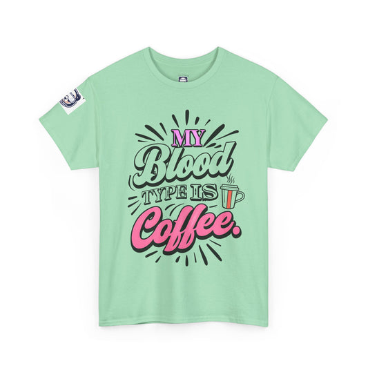 My Blood Type Is Coffee Unisex Heavy Cotton Tee