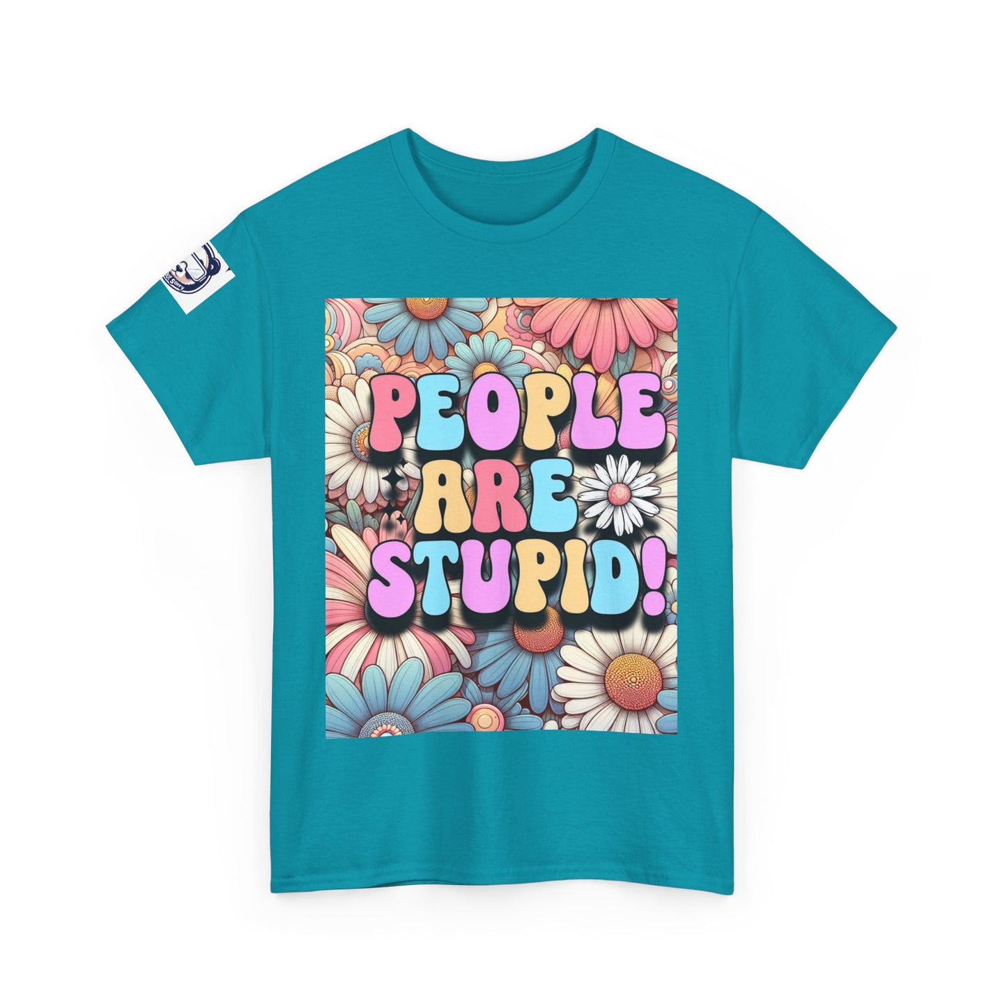 People Are Stupid Daisy Unisex Heavy Cotton Tee