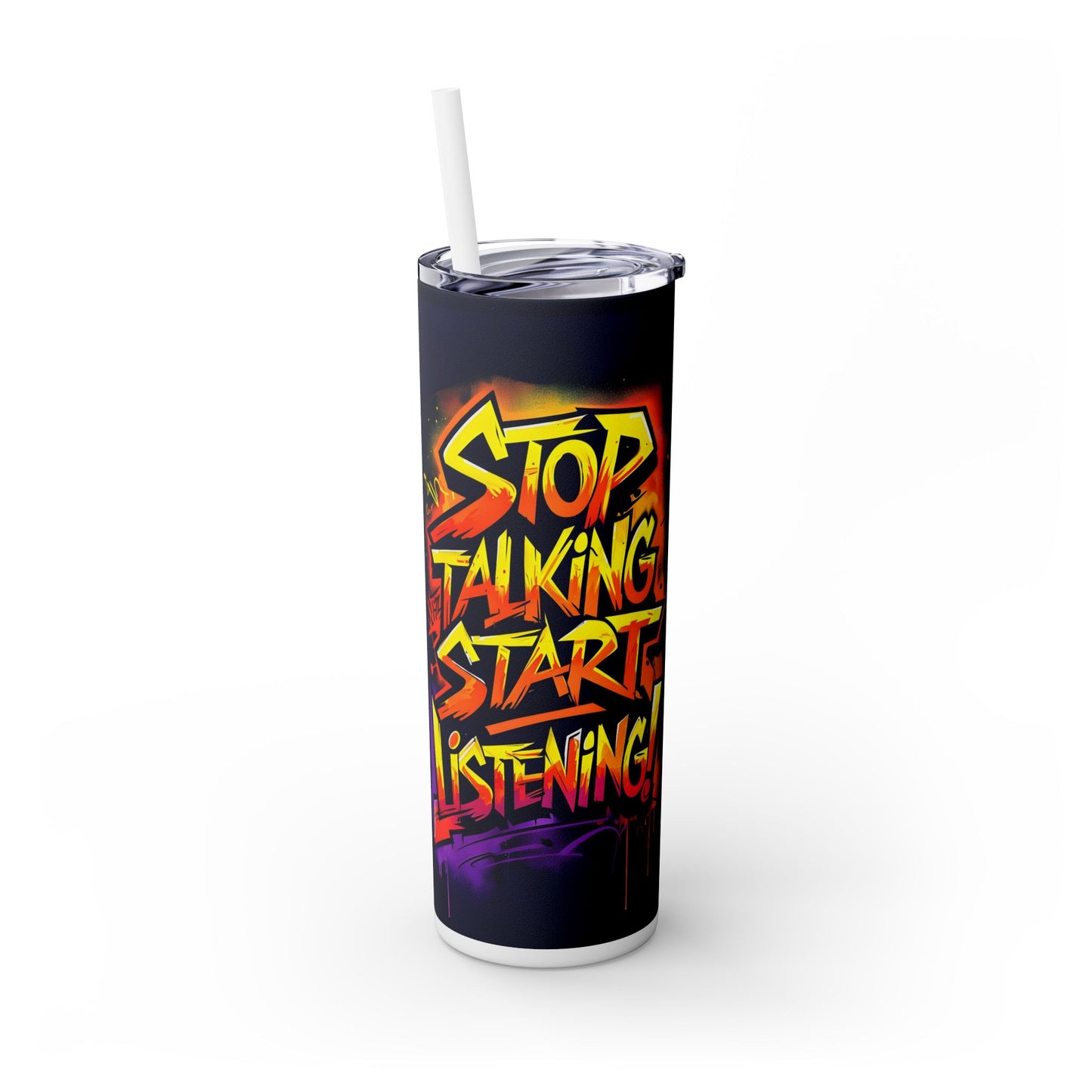 Stop Talking Start Listening Skinny Tumbler with Straw, 20oz