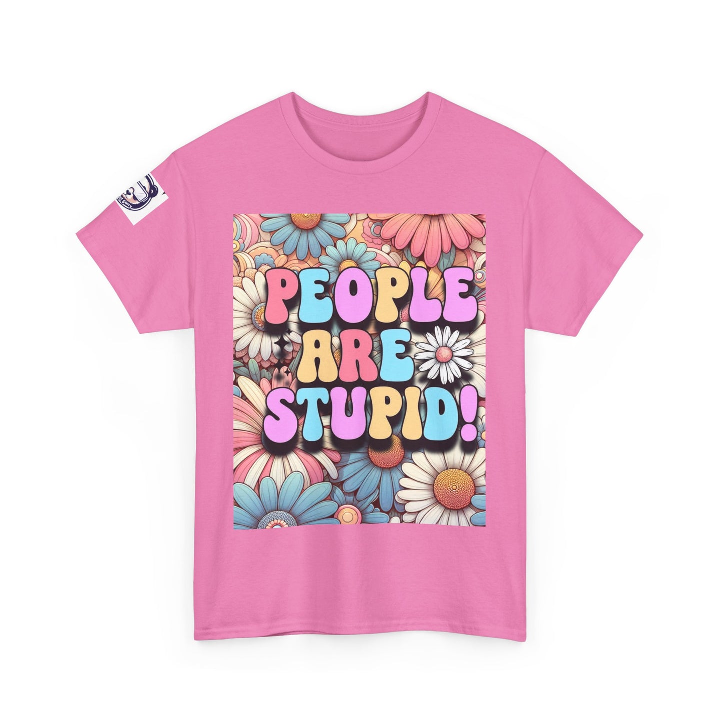 People Are Stupid Daisy Unisex Heavy Cotton Tee