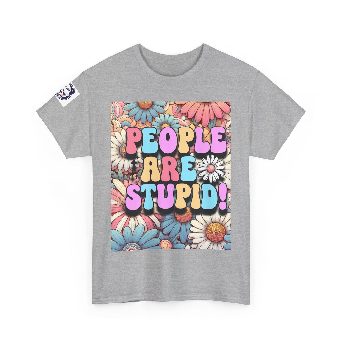 People Are Stupid Daisy Unisex Heavy Cotton Tee