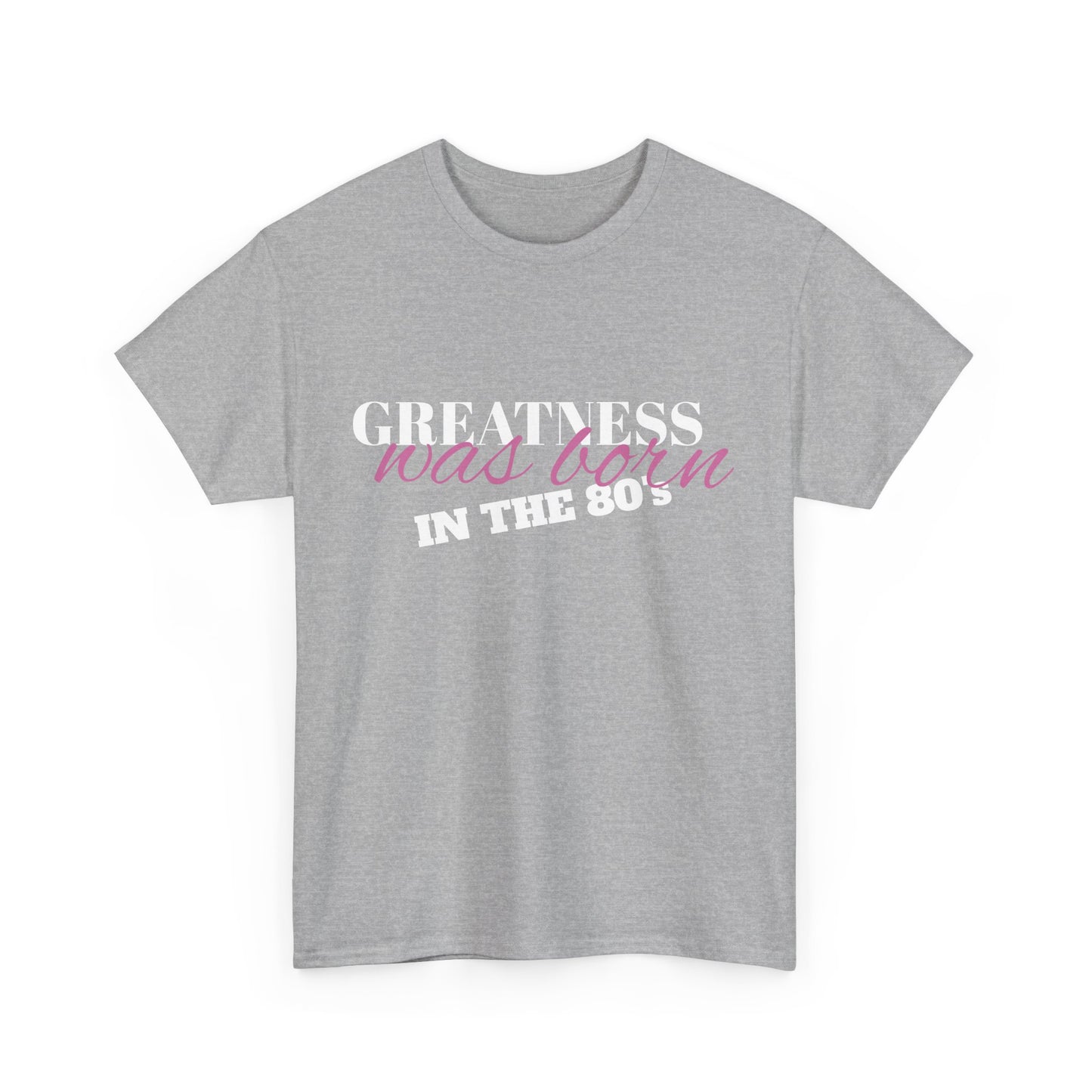 80's Inspired Unisex Tee, Greatness Was Born Shirt, Retro Graphic Tee, Vintage Tee, Birthday Gift Tee, Throwback Tee