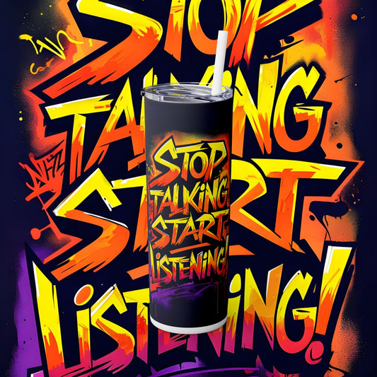 Stop Talking Start Listening Skinny Tumbler with Straw, 20oz