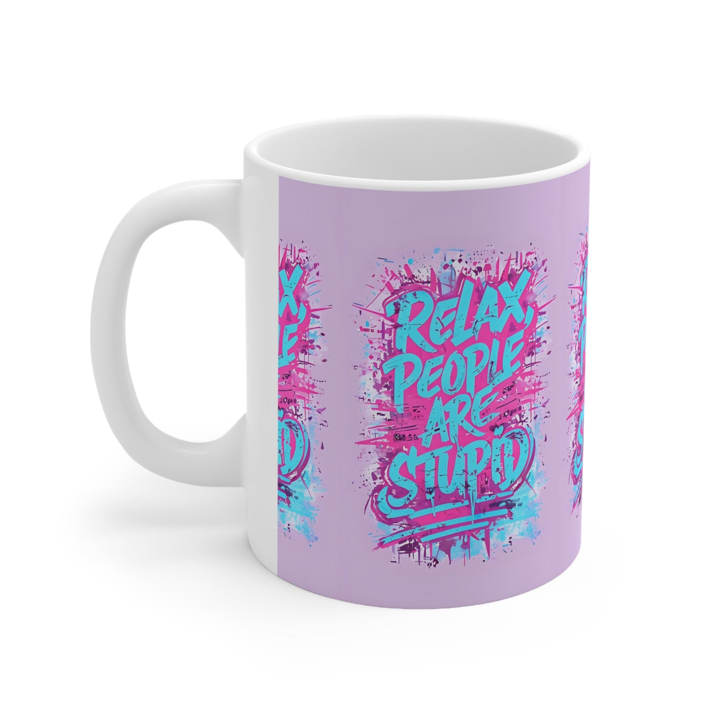 Relax People Are Stupid Ceramic Coffee Cups, 11oz, 15oz